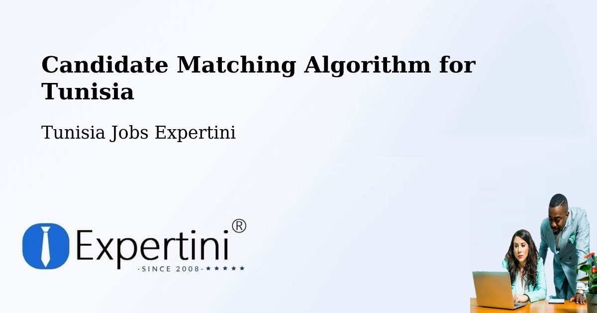Candidate Matching Algorithm Overview – Tunisia - Tunisia Jobs Expertini