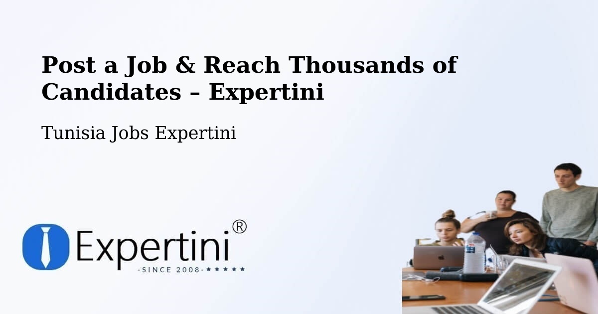 Post a Job in Tunisia – Hire the Right Talent - Tunisia Jobs Expertini