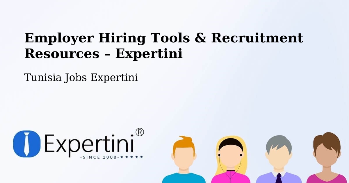 Employer Hiring Tools & Recruitment Resources – Tunisia - Tunisia Jobs Expertini