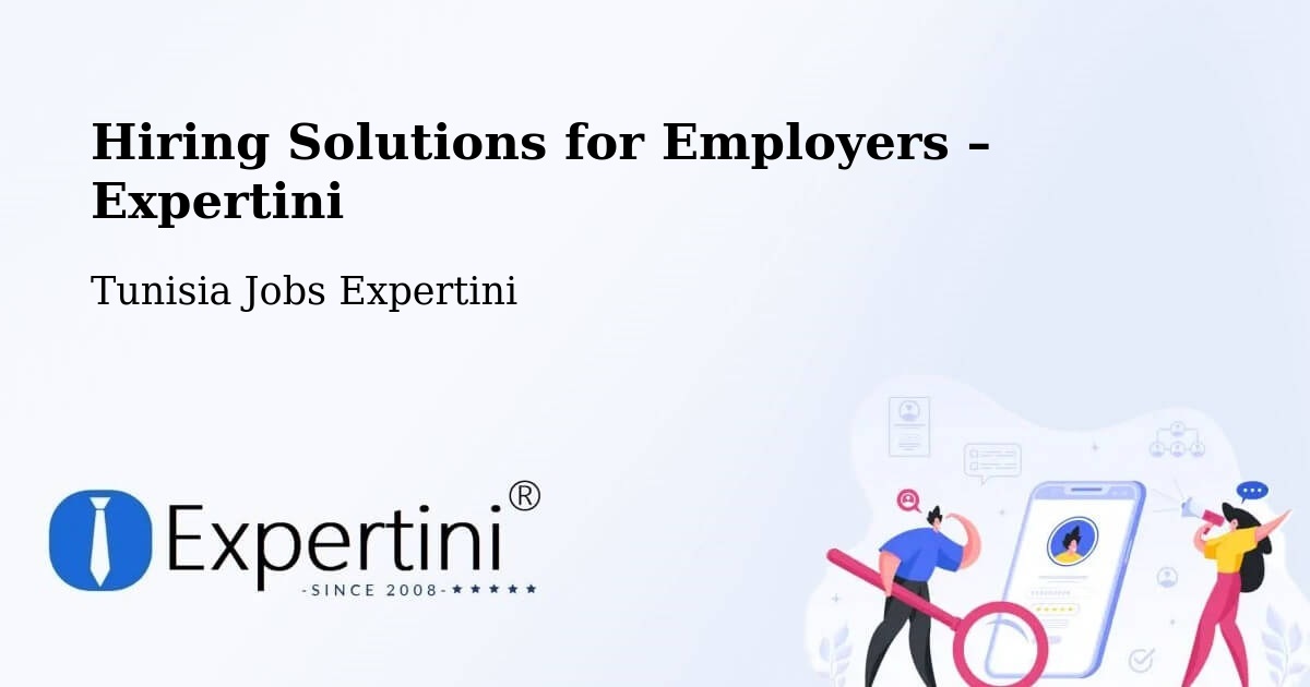Hiring Solutions for Employers in Tunisia - Tunisia Jobs Expertini