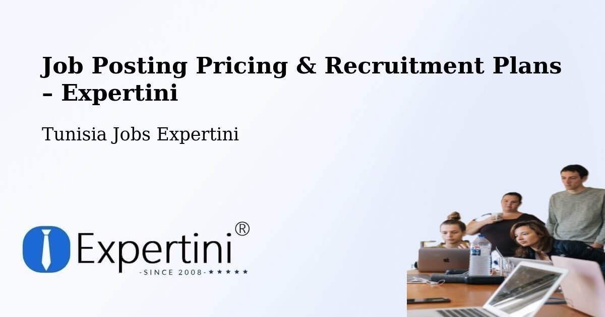 Job Posting Pricing & Recruitment Plans – Tunisia - Tunisia Jobs Expertini